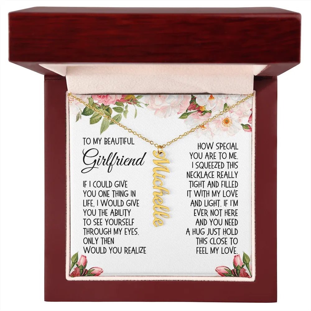 Girlfriend Gift, Vertical Name Necklace: If I Could Give You One Thing In Life...