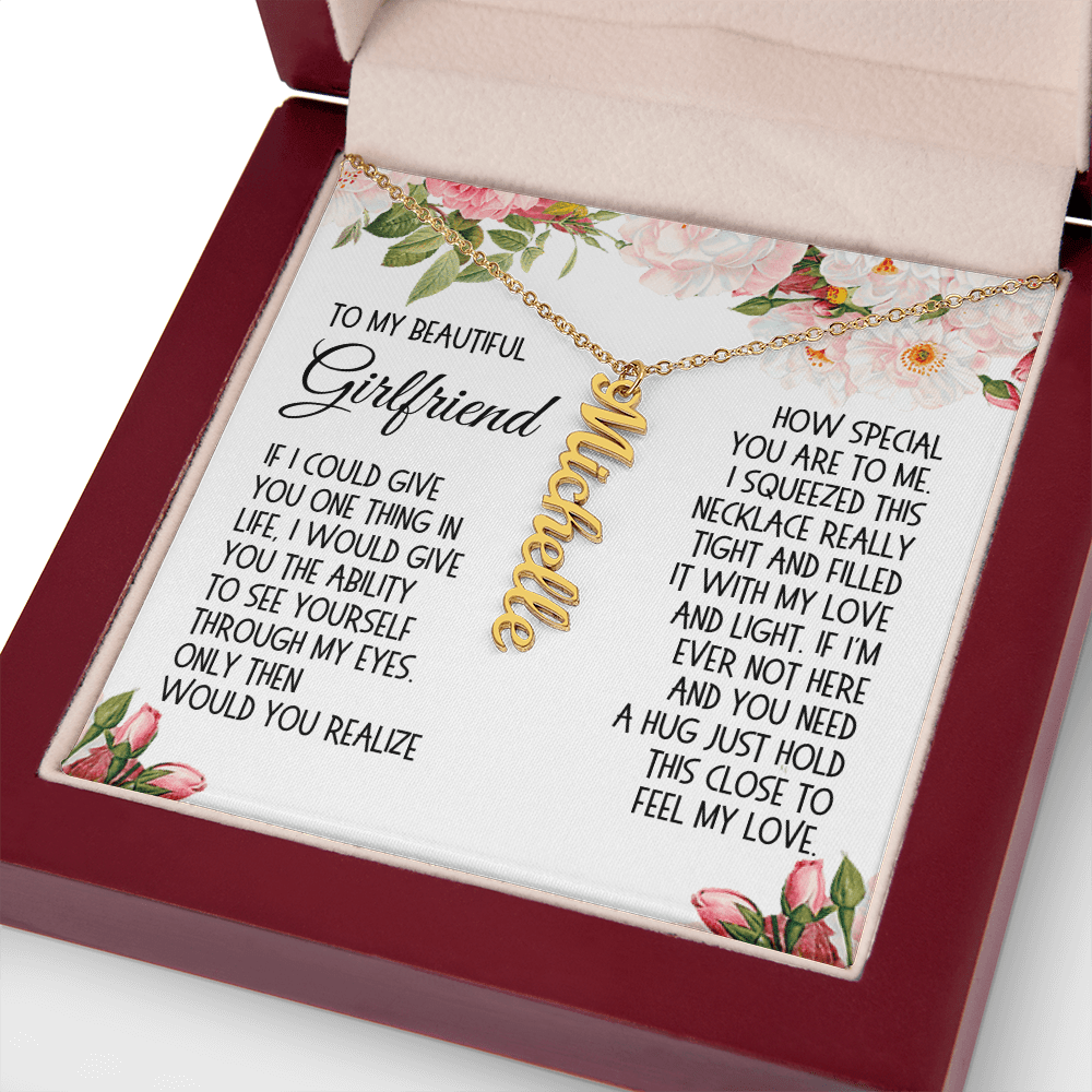 Girlfriend Gift, Vertical Name Necklace: If I Could Give You One Thing In Life...