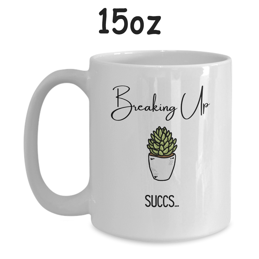 Break Up Gift, Coffee Mug: Breaking Up SUCCS...