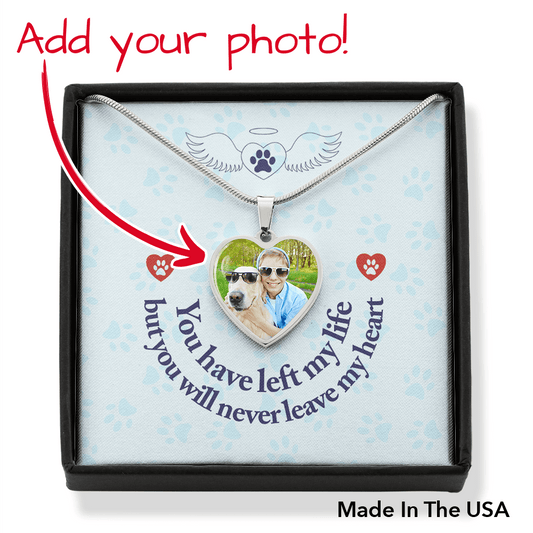 Pet Remembrance Gift - Grieving Pet Lover: You Have Left My Life - Luxury Heart Pendant Necklace