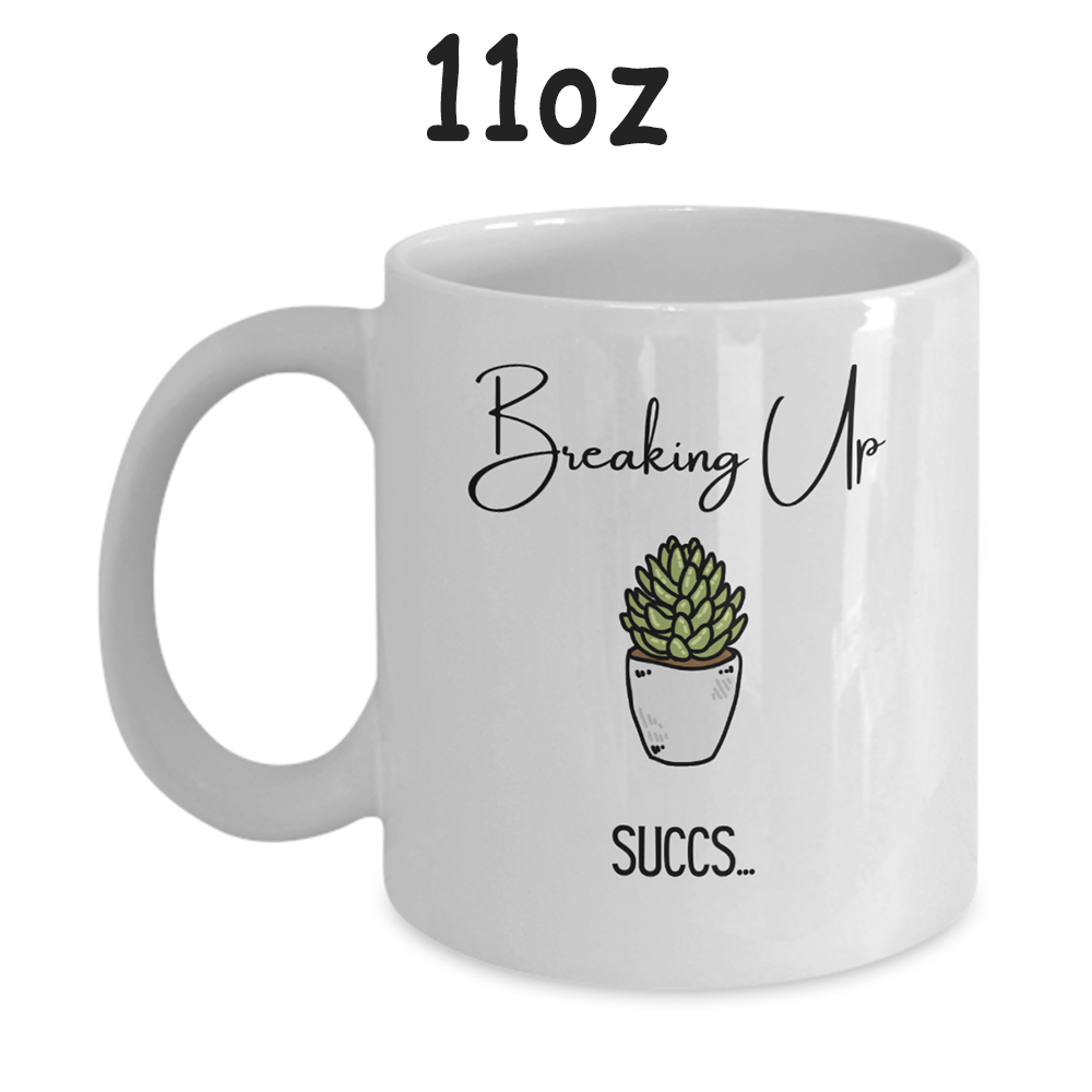 Break Up Gift, Coffee Mug: Breaking Up SUCCS...