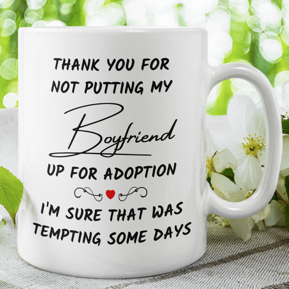 Gift For Boyfriend's Mom, Funny Mug: Thank You For Not Putting My  Boyfriend