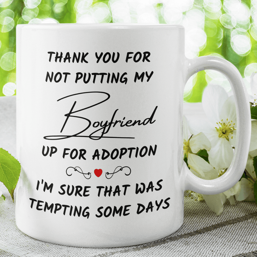 Gift For Boyfriend's Mom, Funny Mug: Thank You For Not Putting My Boyfriend...