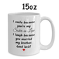 Gift For Sister-in-Law, Funny Mug: I Smile Because You Are My Sister-in-Law...