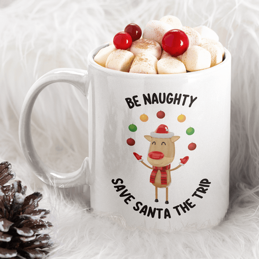 Christmas Mug: Be Naughty Save Santa The Trip