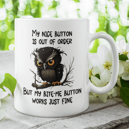 Owl Funny Coffee Mug: My Nice Button Is Out Of Order...