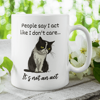Cat, Sarcastic Coffee Mug: People Say I Act Like I Don't Care...