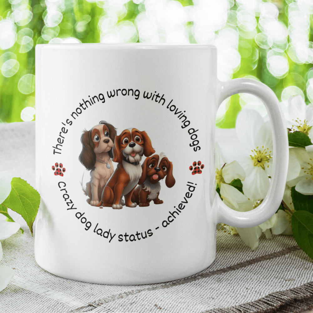 Dog, Coffee Mug: There's Nothing Wrong With Loving Dogs...