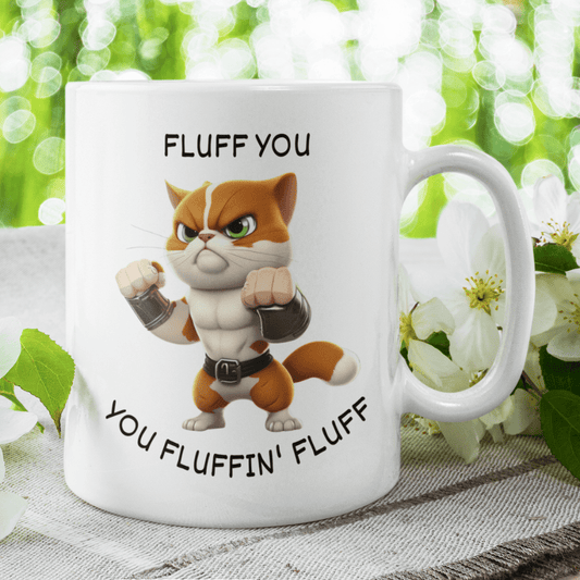 Cat, Coffee Mug: Fluff You You Fluffin' Fluff