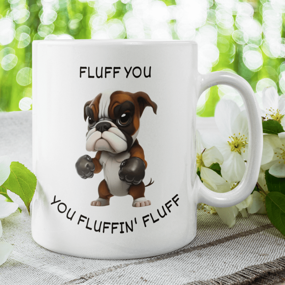 Dog, Coffee Mug: Fluff You You Fluffin' Fluff