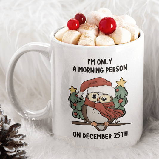 Christmas Mug: I'm Only A Morning Person On December 25th