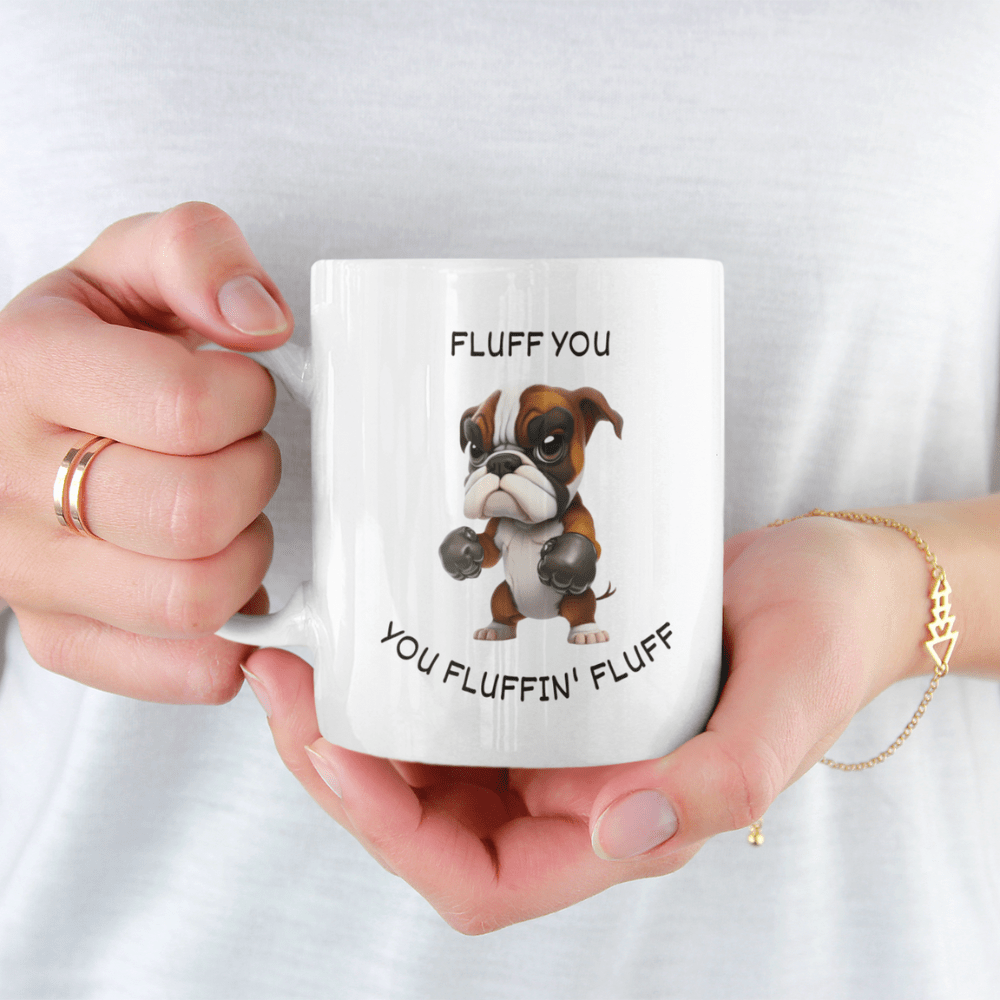 Dog, Coffee Mug: Fluff You You Fluffin' Fluff