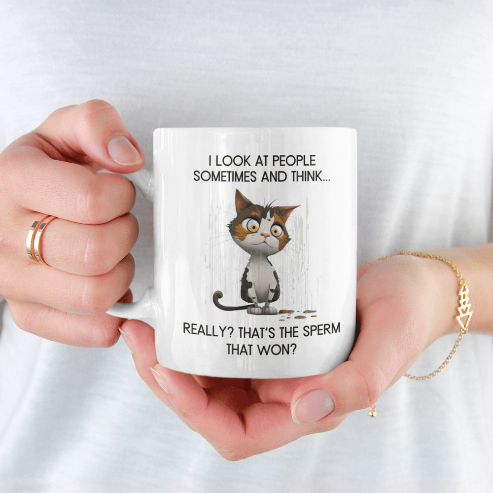 Cat, Sarcastic Coffee Mug: I Look At People Sometimes And Think...