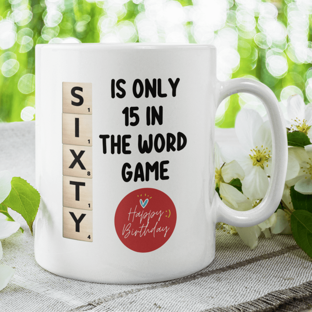 Birthday Gift, Custom 60th Birthday Mug: Sixty Is Only 15 In The Word Game