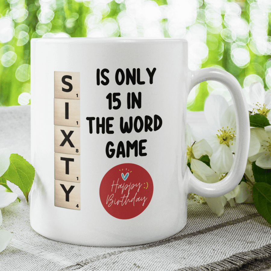 Birthday Gift, Custom 60th Birthday Mug: Sixty Is Only 15 In The Word Game
