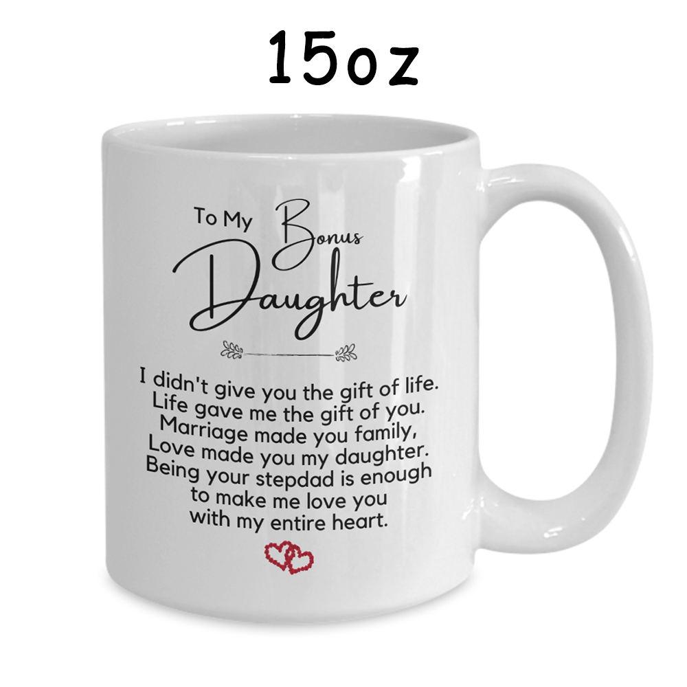 Bonus Daughter Gift From Stepdad, Coffee Mug: Love Made You My Daughter...