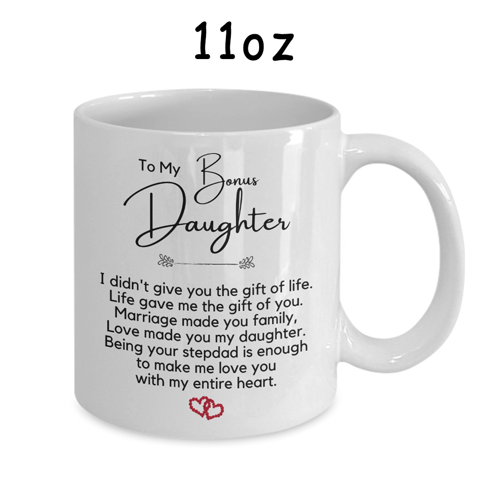 Bonus Daughter Gift From Stepdad, Coffee Mug: Love Made You My Daughter...