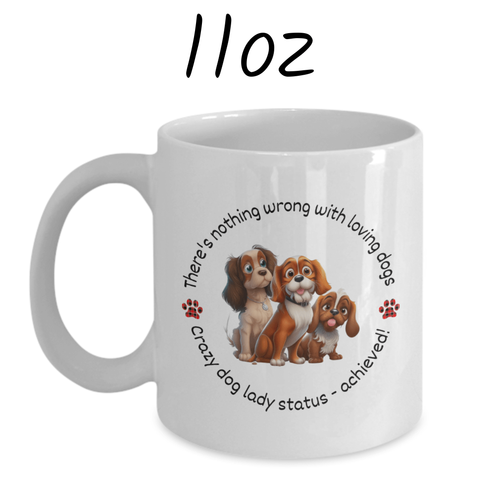 Dog, Coffee Mug: There's Nothing Wrong With Loving Dogs...