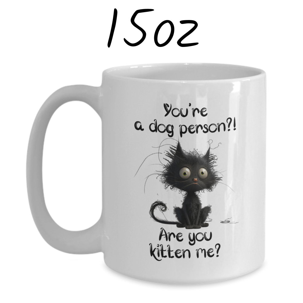 Cat, Coffee Mug: Are You Kitten Me?