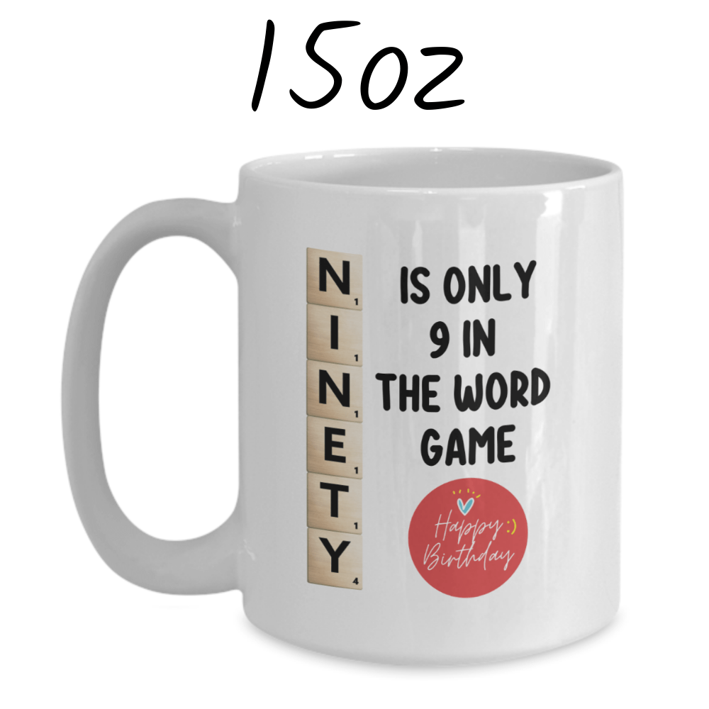 Birthday Gift, Custom 90th Birthday Mug: Ninety Is Only 9 In The Word Game