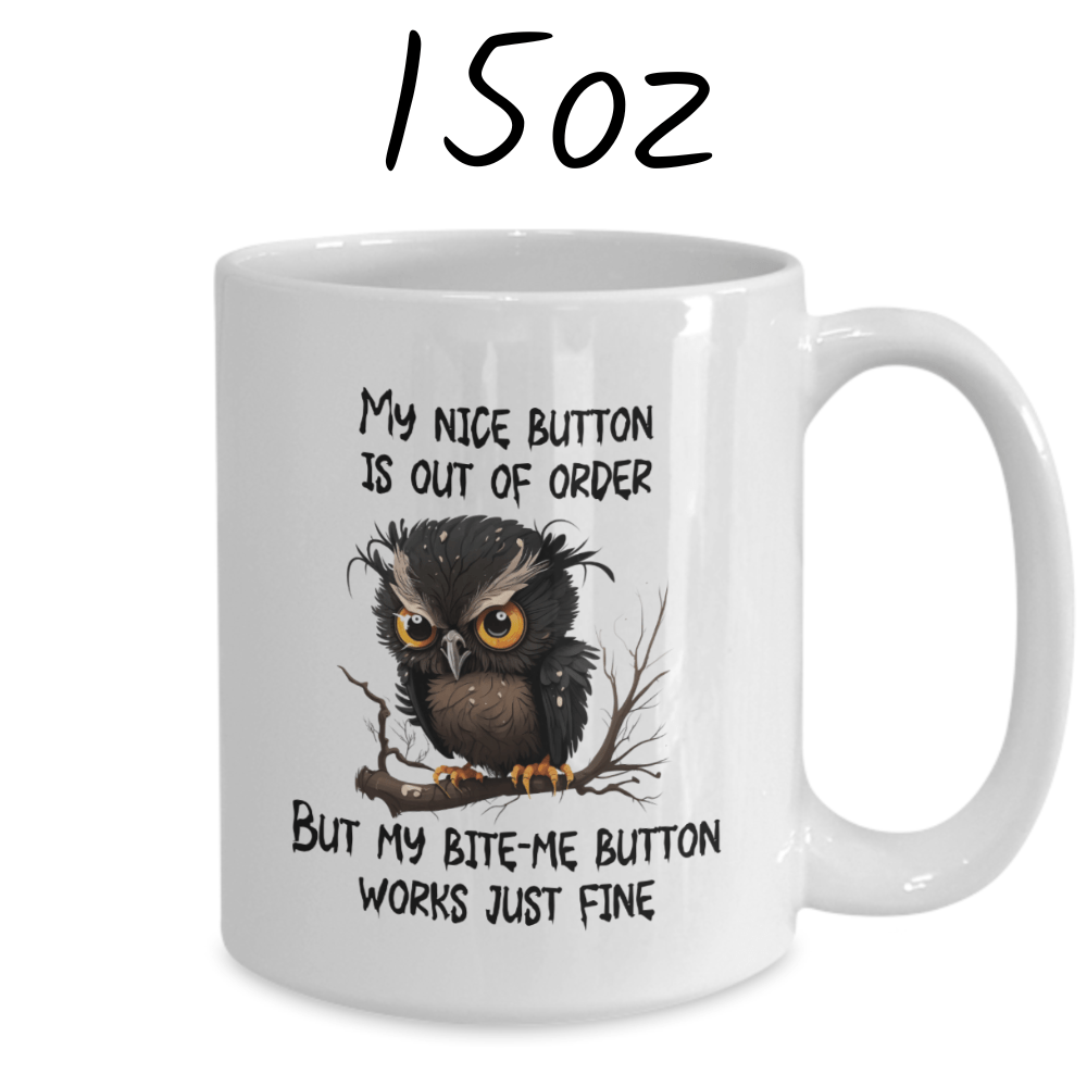 Owl Funny Coffee Mug: My Nice Button Is Out Of Order...