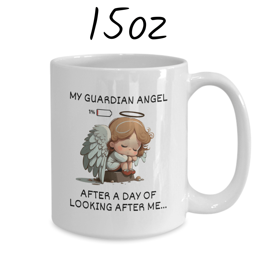 Funny Coffee Mug: My Guardian Angel After A Day Of Looking After Me...