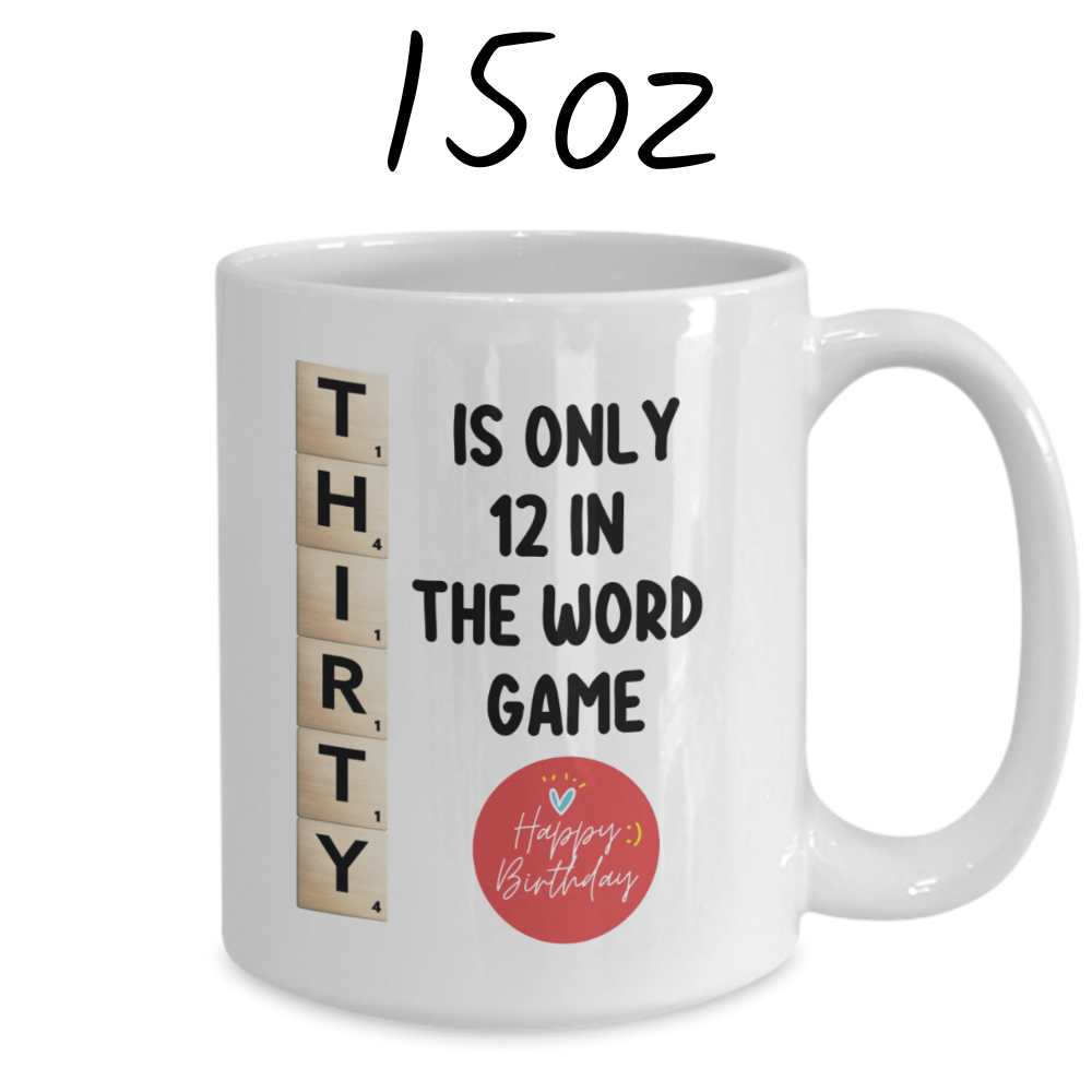Birthday Gift, Custom 30th Birthday Mug: Thirty Is Only 12 In The Word Game