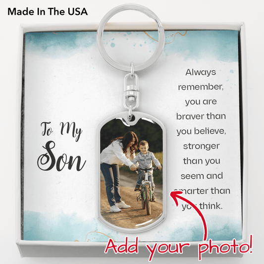 Gift For Son, Dog Tag Photo Keychain: You Are Braver, Stronger and Smarter