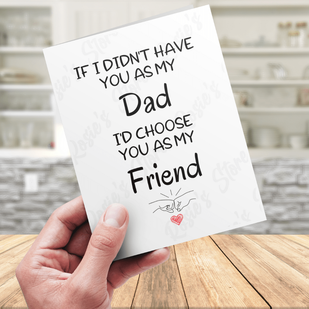 Dad Greeting Card: If I Didn't Have You As My Dad...