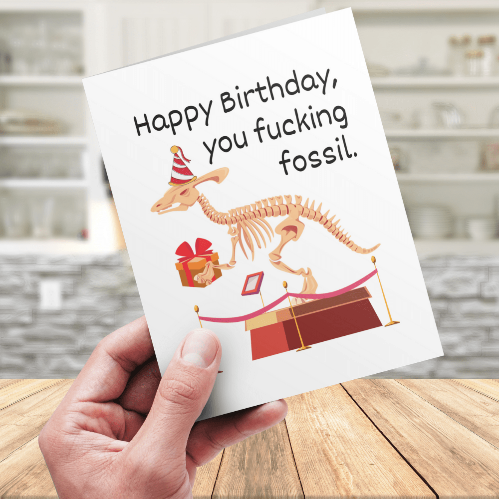 Birthday Digital Greeting Card For Him: Happy Birthday, you fucking fossil.