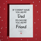 Dad Greeting Card: If I Didn't Have You As My Dad...