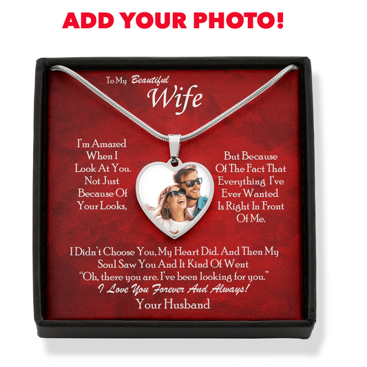 Wife Gift From Husband - Luxury Heart Pendant Necklace: I Didn't Choose You, My Heart Did...