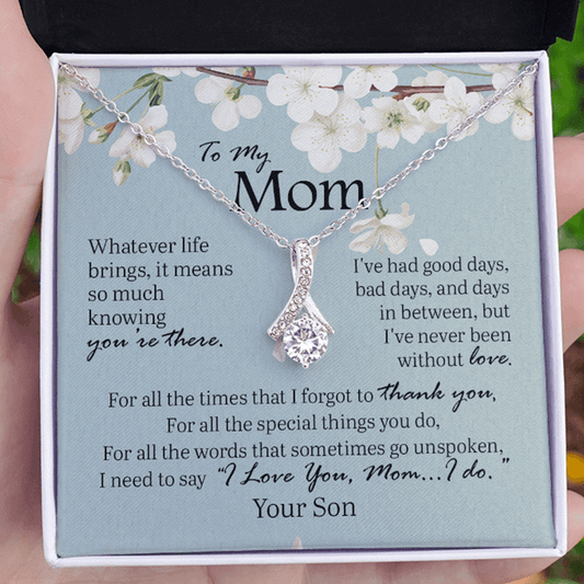 Gift For Mom From Son - Alluring Beauty Necklace: I Love You, Mom...I do