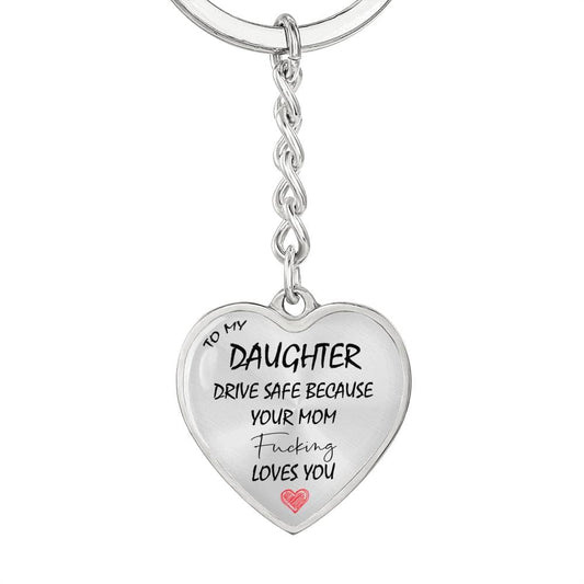 Gift For Daughter From Mom, Graphic Heart Keychain: Drive Safe...
