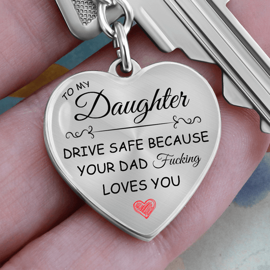 Gift For Daughter From Dad, Heart Keychain: Drive Safe...