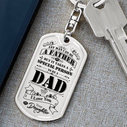 Gift For Dad From Daughter, Dog Tag Keychain: Any Man Can Be A Father...