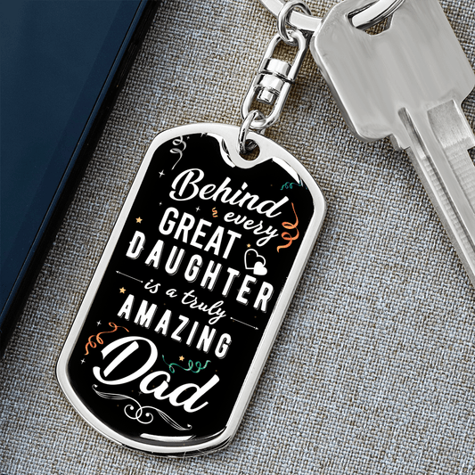 Gift For Dad From Daughter, Dog Tag Keychain: Behind Every Great Daughter...