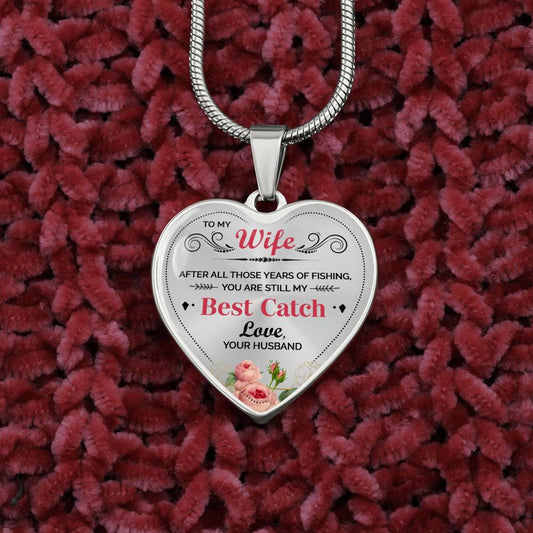Wife Gift From Husband - Luxury Heart Necklace: You Are Still My Best Catch...