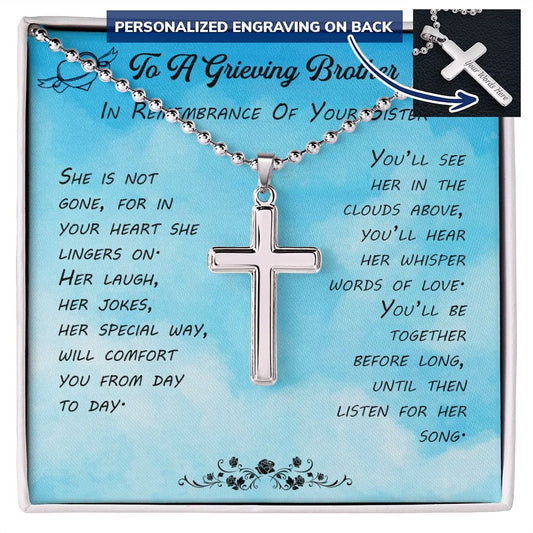 Remembrance Gift - To A Grieving Brother - Artisan Crafted Cross Necklace: In Remembrance Of Your Sister