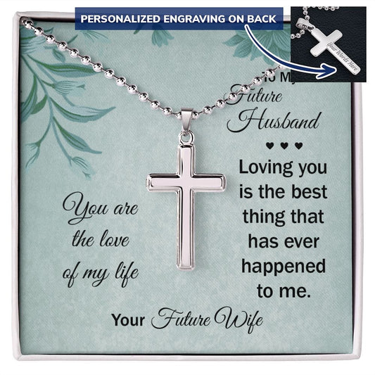 Gift For Future Husband, Artisan Crafted Cross Necklace: You Are The Love Of My Life...