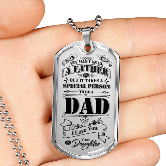 Gift For Dad From Daughter, Dog Tag Necklace: Any Man Can Be A Father...