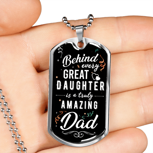 Gift For Dad From Daughter, Dog Tag Necklace: Behind Every Great Daughter...