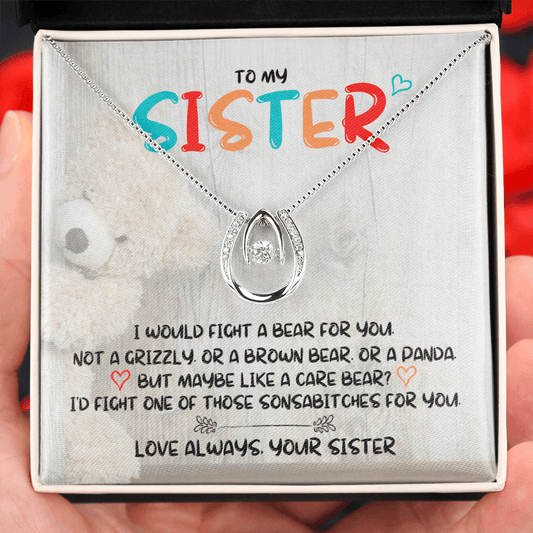 Gift For Sister From Sister, Lucky Necklace: I Would Fight A Bear For You...