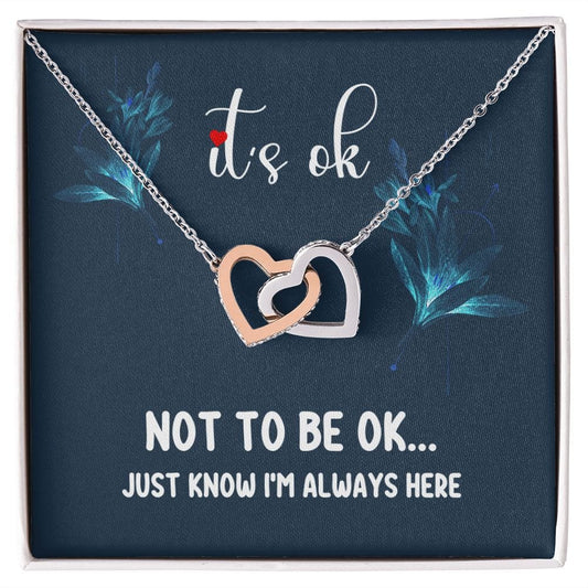 Motivational Gift, Interlocking Hearts Necklace: It's Ok Not To Be Ok...