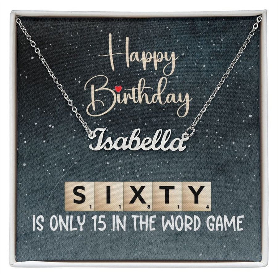 60th Birthday Gift, Custom Name Necklace: 60 Is Only 15 In The Word Game