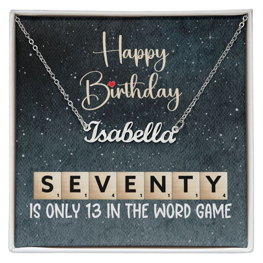 70th Birthday Gift, Custom Name Necklace: 70 Is Only 13 In The Word Game