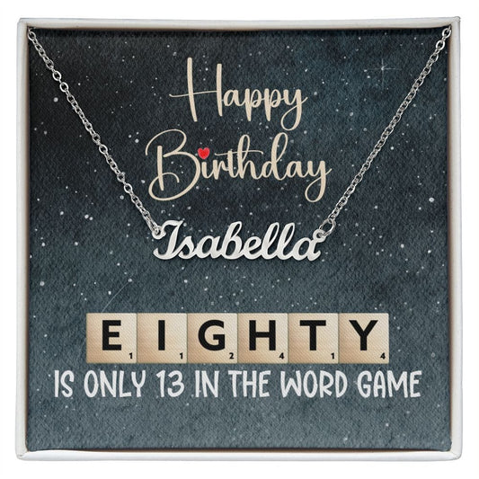 80th Birthday Gift, Custom Name Necklace: 80 Is Only 13 In The Word Game