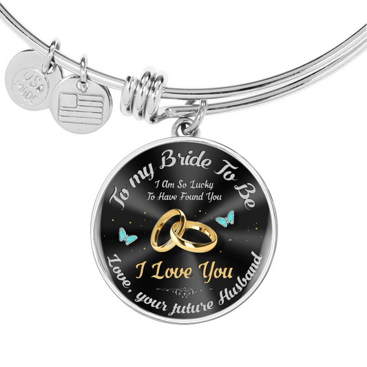 Bride To Be Gift - Luxury Circle Pendant Bangle: I Am So Lucky To Have Found You...