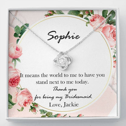 Bridesmaid Gift, Personalized - The Love Knot Necklace: Thank You For Being My Bridesmaid....