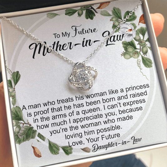 Gift For Future Mother-in-Law, The Love Knot Necklace: A Man Who Treats His Woman Like A Princess...